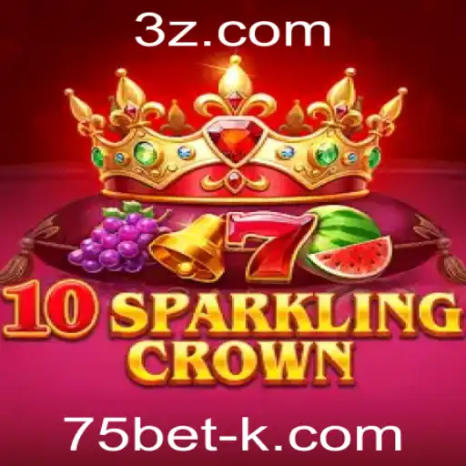 Descubra o Mundo do Jogo 10SparklingCrown e a Competição Atraente da 75bet